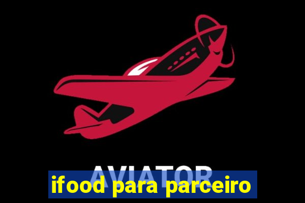 ifood para parceiro